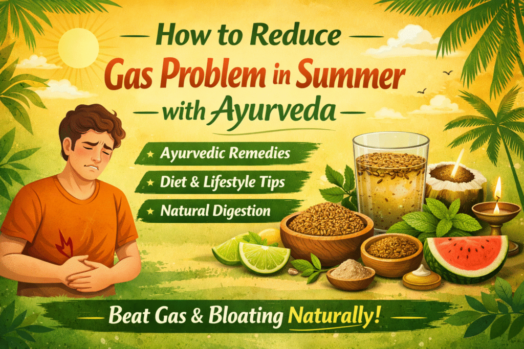 How to Reduce Gas Problem in Summer with Ayurveda